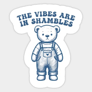 The Vibes Are In Shambles Retro Cartoon Bear Sticker